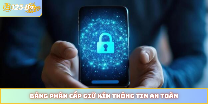 Bảng phân cấp giữ kín thông tin an toàn
