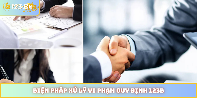 Biện pháp xử lý vi phạm quy định 123B