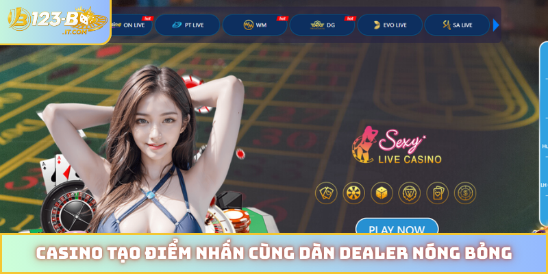 Casino tạo điểm nhấn cùng dàn dealer nóng bỏng