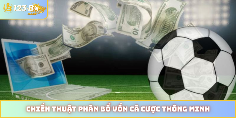 Chiến thuật phân bổ vốn cá cược thông minh