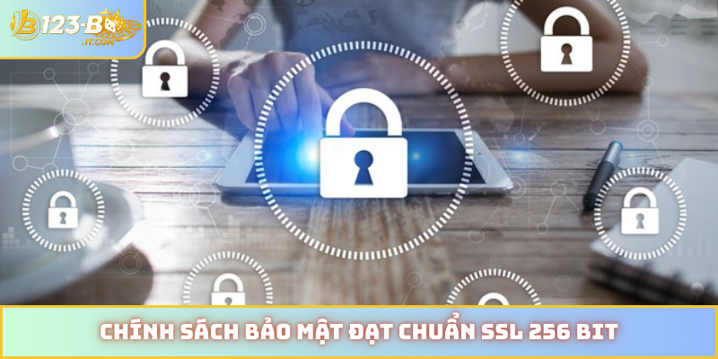 Chính sách bảo mật đạt chuẩn SSL 256 bit
