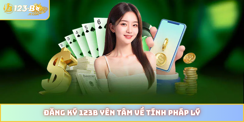 Đăng ký 123B yên tâm về tính pháp lý