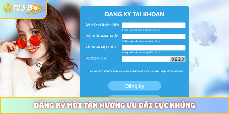 Đăng ký mới tận hưởng ưu đãi cực khủng