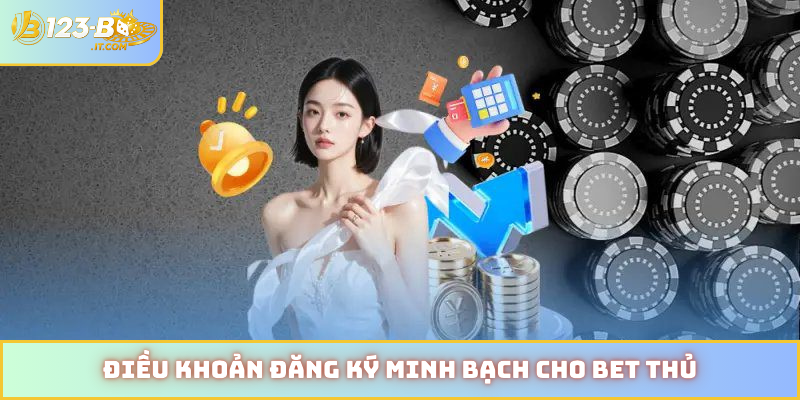 Điều khoản đăng ký minh bạch cho bet thủ