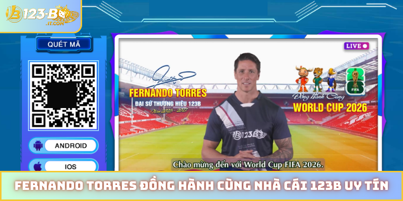 Fernando Torres đồng hành cùng nhà cái 123B uy tín