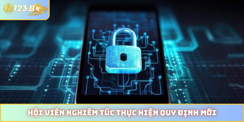 Hội viên nghiêm túc thực hiện quy định mới