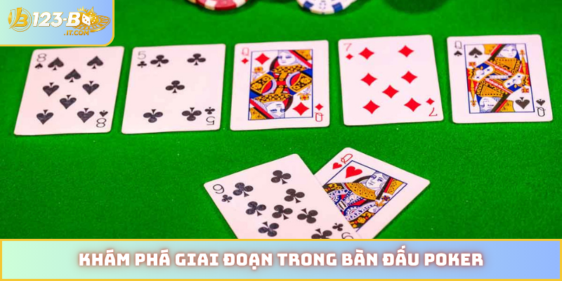 Khám phá giai đoạn trong bàn đấu poker
