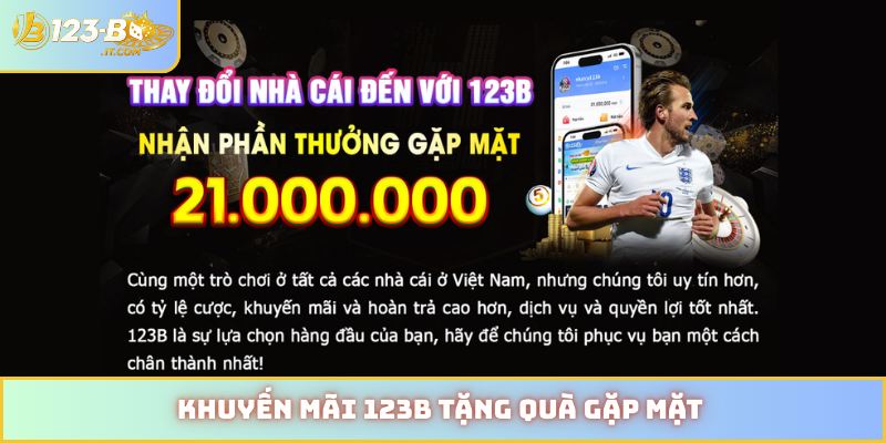 Khuyến mãi 123B tặng quà gặp mặt