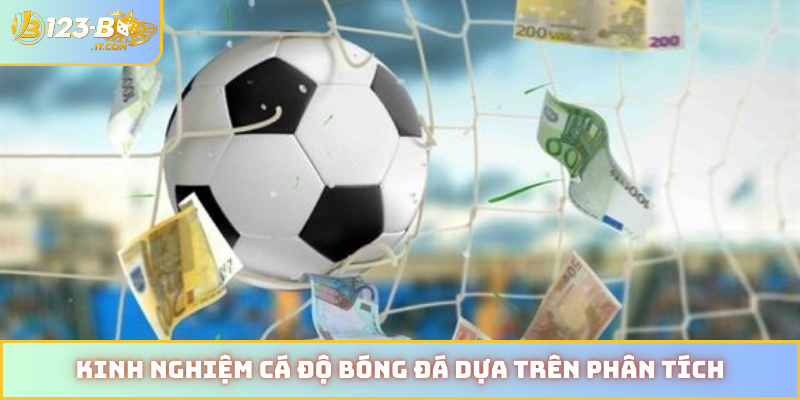 Kinh nghiệm cá độ bóng đá dựa trên phân tích