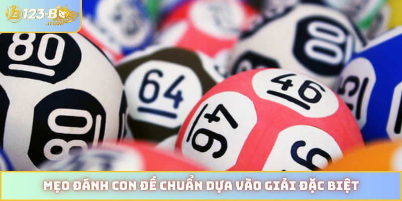 Mẹo đánh con đề chuẩn dựa vào giải đặc biệt