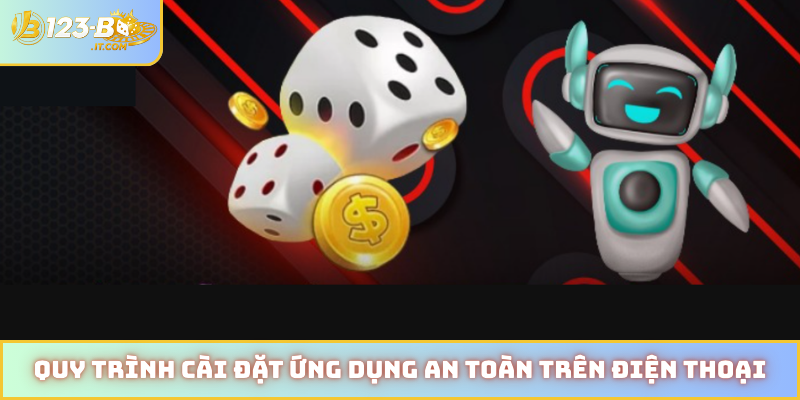 Quy trình cài đặt ứng dụng an toàn trên điện thoại