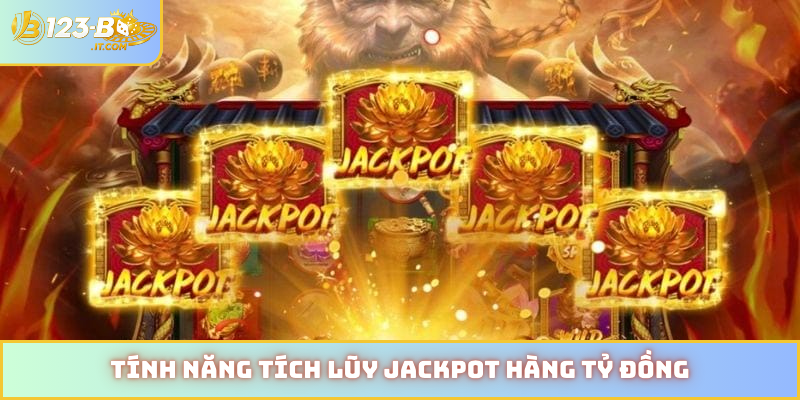 Tính năng tích lũy jackpot hàng tỷ đồng
